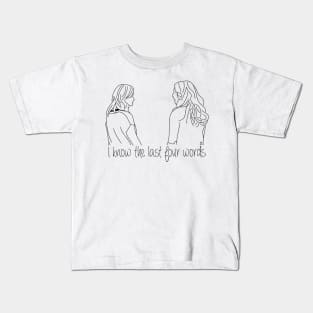 I know the last four words Kids T-Shirt